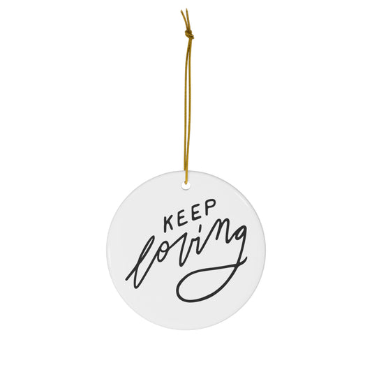 Christmas Ornament - Keep Loving - A Thousand Elsewhere