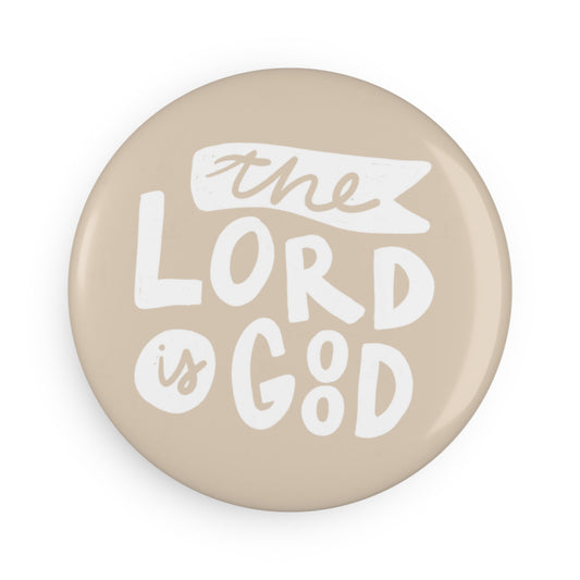 Round Button Magnet - The Lord is Good - A Thousand Elsewhere