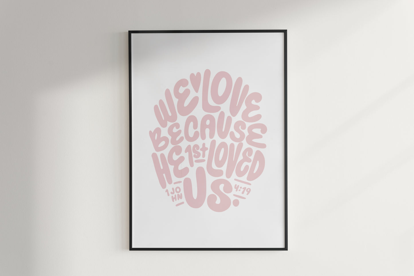 Downloadable Print - We Love, 1 John 4:19 - A Thousand Elsewhere