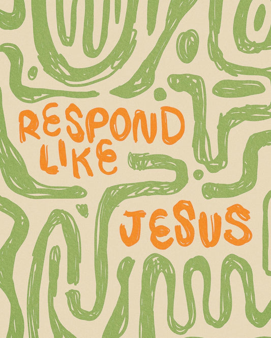 Respond Like Jesus