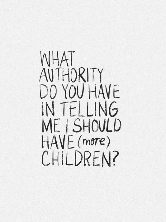 What Authority Do You Have in Telling Me I Should Have (More) Children?