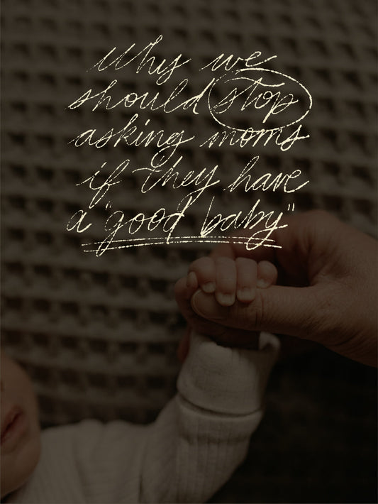 Why We Should Stop Asking Moms If They Have a “Good Baby”